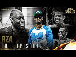 RZA | Ep. 143 | ALL THE SMOKE Full Episode | SHOWTIME Basketball