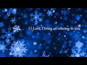 Offering (Christmas Version) by Paul Baloche with Lyrics