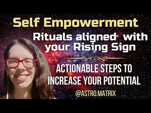 Self Empowerment Rituals using your Astrological Rising Sign