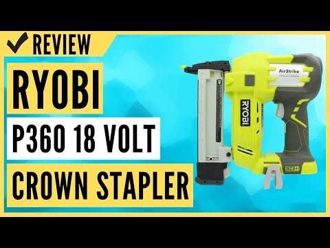 Ryobi P360 18 Volt Lithium Ion One+ 3/8 - 1 1/2 Inch Crown Stapler Review