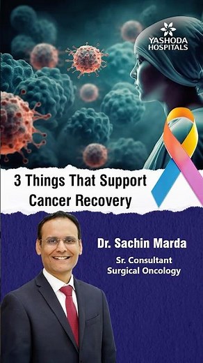 3 Things That Support Cancer Recovery | Dr. Sachin Marda