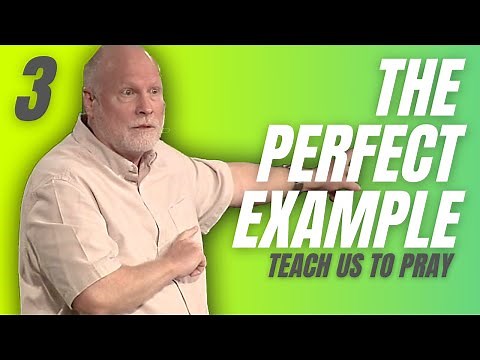 The PERFECT Example! (Teach Us to Pray Part 3) Pastor Allen Nolan Sermon