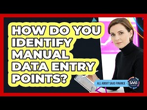 How Do You Identify Manual Data Entry Points?