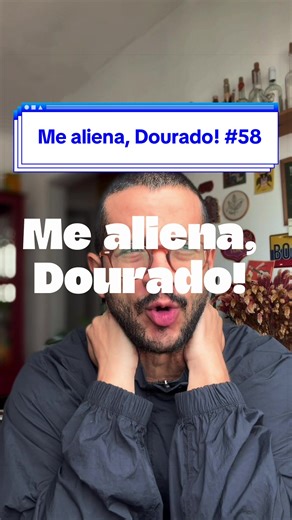 Episódio 58 do Me Aliena, Dourado!
