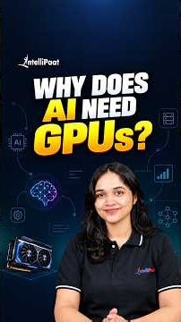 Why Does AI Need GPUs? | GPU vs CPU Explained | Intellipaat