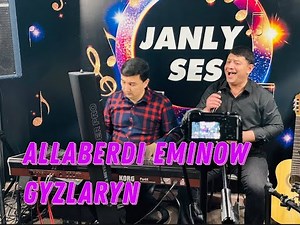 ALLABERDI EMINOW - GYZLARYN JANLY SES 2021