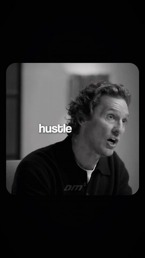 Matthew McConaughey sobre la mentalidad de hustle
