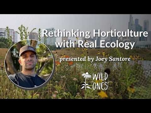Rethinking Horticulture with Real Ecology presented by Joey Santore