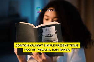 Contoh Kalimat Simple Present Tense Positif, Negatif, dan Tanya - Sonora.id