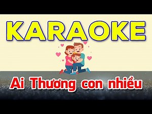 Ai thương con nhiều | Karaoke | Beat chuẩn | Nhạc thiếu nhi