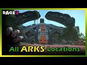 RAGE 2 - All 12 Ark Locations And How To Beat Them