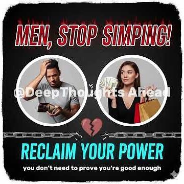 Men, Stop Simping!. #Men#SelfImprovement #Confidence#StopSimping #Motivation#ModernMen