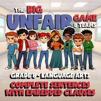 Complete Sentences with Embedded Clauses BIG UNFAIR GAME - Grade 8 ELA Review