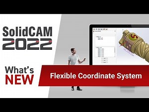 What's New in SolidCAM 2022 - Flexible Coordinate System