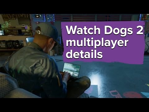 Here's how multiplayer works in Watch Dogs 2 - Gamescom 2016