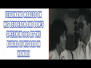 FERDINAND E. MARCOS ON HIS DEATHBED AND BBM'S SPEECH IN 1989 AT THE BURIAL OF HIS DAD IN HAWAII
