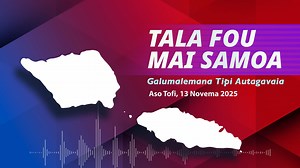 News from Samoa - 13 NOV 2025 #RadioSamoa Follow Radio Samoa for News from Samoa every weekday #TalaFou #TalaMaiSamoa | Radio Samoa