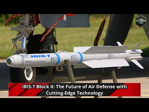 IRIS T Block II The Future of Air Defense with Cutting Edge Technology