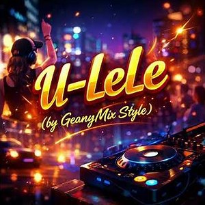 U LELE BY GEANY MIX STYLE