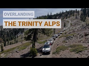 Overlanding the Trinity Alps in NorCal