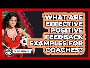 What Are Effective Positive Feedback Examples For Coaches?