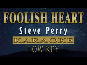 Foolish Heart - Steve Perry (KARAOKE) Low Key