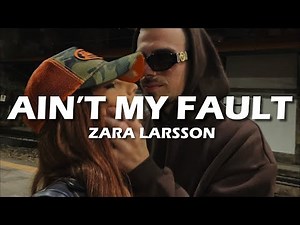 Zara Larsson - Ain't My Fault (Lyrics)