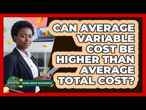Can Average Variable Cost Be Higher Than Average Total Cost?