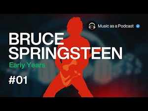 BRUCE SPRINGSTEEN: Early Years History | Music as a Podcast