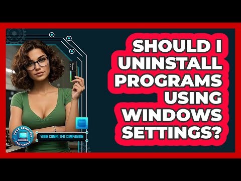 Should I Uninstall Programs Using Windows Settings?