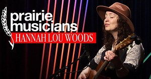 Prairie Musicians:Prairie Musicians: Hannah Lou Woods Season 2023 Episode 01/12/2023