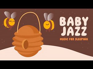 Music for Sleeping 🌼 BABY JAZZ 🌼 Songs for Babies to go to sleep