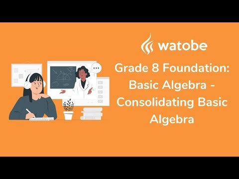 Grade 8 - Basic Algebra Foundation (consolidating basic algebra)