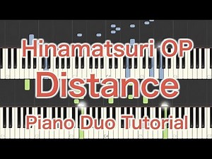 Hinamatsuri OP “Distance” (Piano Duo Tutorial)