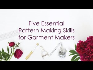 Five Essential Pattern Making Skills for Garment Makers