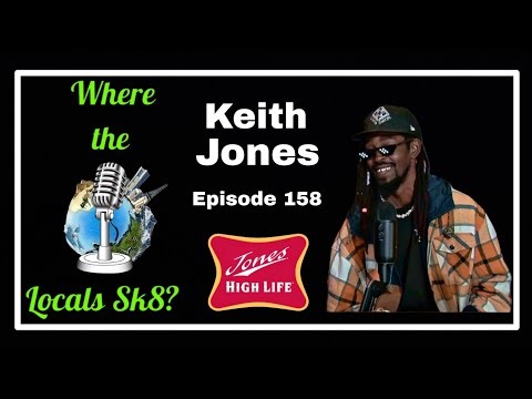 Keith Jones - Folklawdy - Where The Locals Sk8 Episode 158 (Skateboarding Podcast)