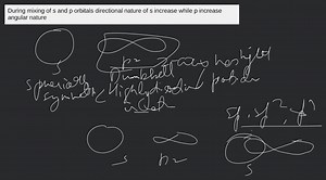 During mixing of s and p orbitals directional nature of s incre... | Filo