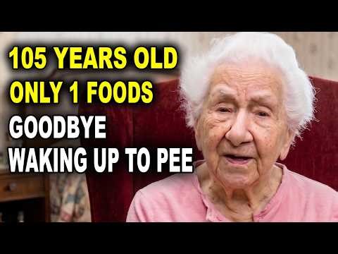 At 105, I Eat 1 Foods Every Single Day And STOP WAKING UP TO PEE — Doctors Can't Explain It.