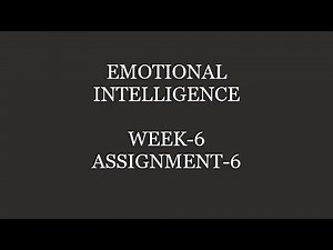 Emotional Intelligence || Assignment-6 || 2022 || NPTEL || Week-6