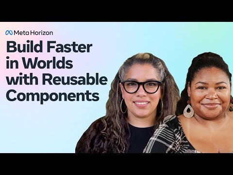 Build Faster in Worlds with Reusable Components