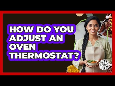 How Do You Adjust an Oven Thermostat?