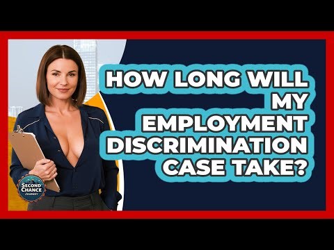 How Long Will My Employment Discrimination Case Take? - Second Chance Journey
