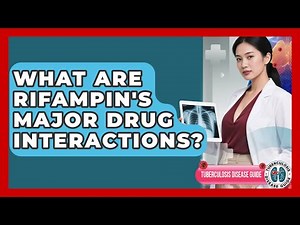 What Are Rifampin's Major Drug Interactions? - Tuberculosis Disease Guide