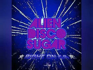 Alien Disco Sugar - Get Your Body Up !
