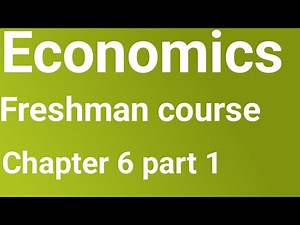 Economics freshman course chapter 6 part 1