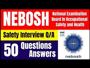 NEBOSH Safety Interview: 50 Questions and Sample Answers ‪@hsestudyguide‬