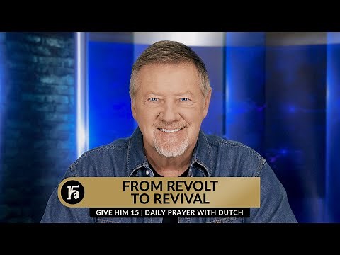 From Revolt to Revival | Give Him 15 Daily Prayer with Dutch | November 2, 2023
