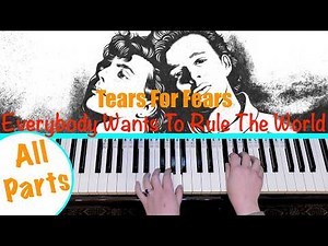 EVERYBODY WANTS TO RULE THE WORLD - Tears For Fears Piano Tutorial