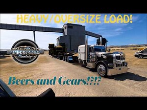 HEAVY/OVERSIZE LOAD?[Beers and Gears Ep.1]- American Truck Simulator