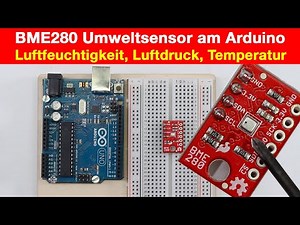 BME280 Temperatursensor, Luftfeuchtigkeit und Luftdruck am Arduino